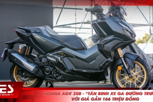 Honda ADV 350 - “Tân binh xe ga đường trường” với giá gần 166 triệu đồng