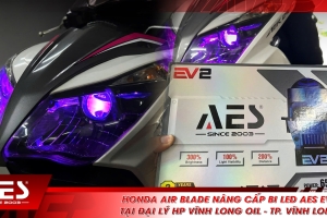 Honda Air Blade nâng cấp bi LED AES EV2 tại đại lý HP Vĩnh Long Oil - TP. Vĩnh Long