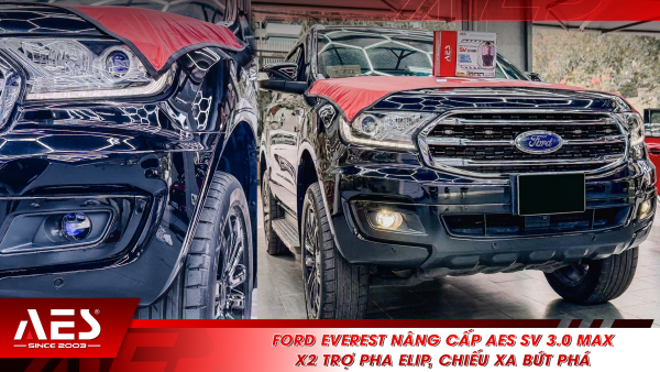 Ford Everest nâng cấp AES SV 3.0 Max - X2 trợ pha Elip, chiếu xa bứt phá