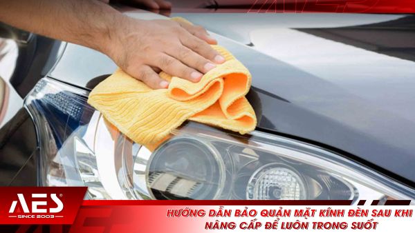 Hướng dẫn bảo quản mặt kính đèn sau khi nâng cấp để luôn trong suốt