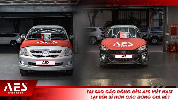Tại sao các dòng đèn AES Việt Nam lại bền bỉ hơn các dòng giá rẻ?